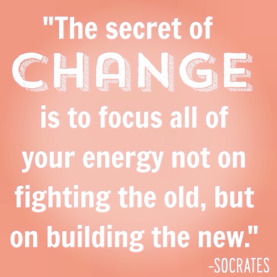 inspirational-quotes-change-the-secret-to-change-is-to-focus-all-of-your-energy-no-on-fighting-the-old-but-on-building-the-new-socrates
