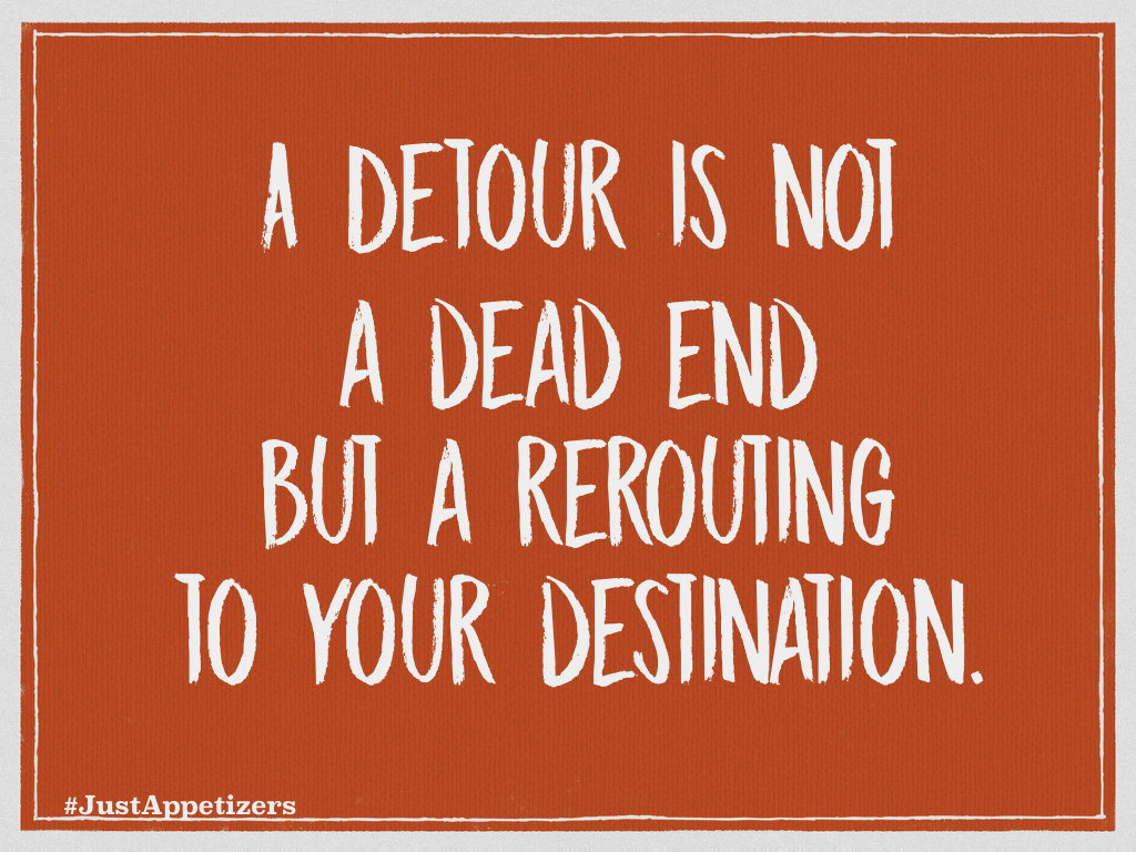 Detours are not dead ends.001