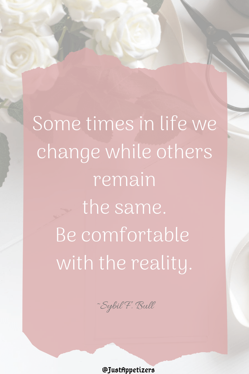 Some times in life we change while others remain the same. Be comfortable with the reality..png